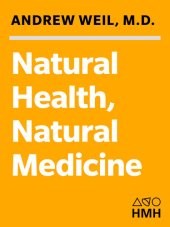 book Natural Health, Natural Medicine: The Complete Guide to Wellness and Self-Care for Optimum Health