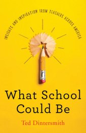 book What School Could Be: Insights and Inspiration from Teachers across America