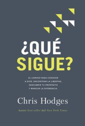 book ¿Qué sigue?: El camino para conocer a Dios, encontrar libertad, descubrir tu propósito y marcar la diferencia