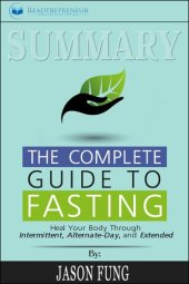 book Summary of the Complete Guide to Fasting: Heal Your Body Through Intermittent, Alternate-Day, and Extended by Jason Fung and Jimmy Moore