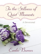 book In the Stillness of Quiet Moments: A Devotional