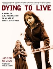 book Dying to Live: A Story of U.S. Immigration in an Age of Global Apartheid