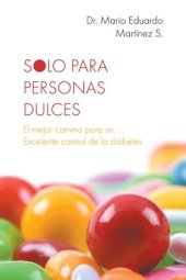 book Solo Para Personas Dulces: El Mejor Camino Para Un. . . Excelente Control De La Diabetes