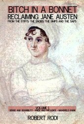 book Bitch In a Bonnet: Reclaiming Jane Austen from the Stiffs, the Snobs, the Simps and the Saps (Volume 1)