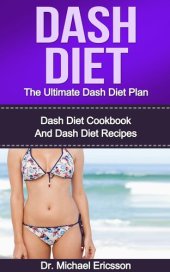 book Dash Diet: The Ultimate Dash Diet Plan: Dash Diet Cookbook And Dash Diet Recipes