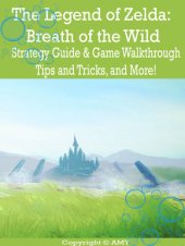 book The Legend of Zelda: Breath of the Wild Strategy Guide & Game Walkthrough, Tips and Tricks, and More!