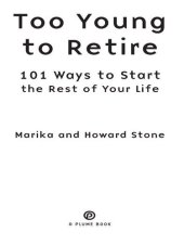 book Too Young to Retire: 101 Ways to Start the Rest of Your Life