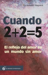 book Cuando 2 + 2 = 5: El reflejo del amor en un mundo sin amor