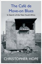 book The Cafe de Move-on Blues: In Search of the New South Africa