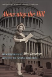 book Alone atop the Hill: The Autobiography of Alice Dunnigan, Pioneer of the National Black Press