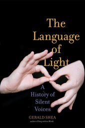 book The Language of Light: A History of Silent Voices