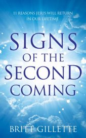 book Signs Of The Second Coming: 11 Reasons Jesus Will Return in Our Lifetime