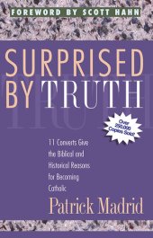 book Surprised By Truth: 11 Converts Give the Biblical and Historical Reasons for Becoming Catholic