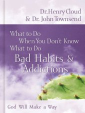 book What to Do When You Don't Know What to Do: Bad Habits and   Addictions: God Will Make a Way