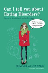 book Can I tell you about Eating Disorders?: A guide for friends, family and professionals