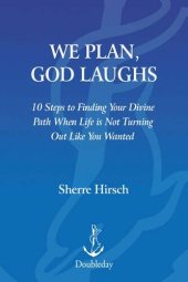 book We Plan, God Laughs: 10 Steps to Finding Your Divine Path When Life is Not Turning Out Like You Wanted