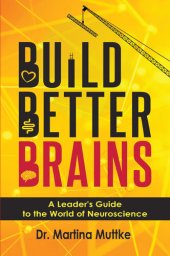 book Build Better Brains: A Leader's Guide to the World of Neuroscience