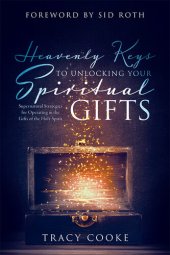 book Heavenly Secrets to Unwrapping Your Spiritual Gifts: Start Moving in the Gifts of the Holy Spirit Today!