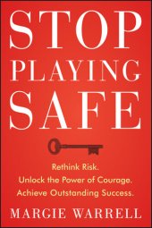 book Stop Playing Safe: Rethink Risk. Unlock the Power of Courage. Achieve Outstanding Success