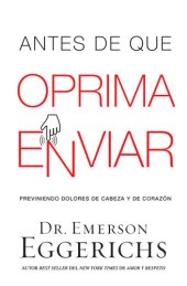 book Antes de que oprima enviar: Previniendo dolores de cabeza y de corazón