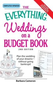 book The Everything Weddings on a Budget Book: Plan the wedding of your dreams--without going bankrupt!