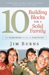 book 10 Building Blocks for a Solid Family: The Homeword Guide to Parenting