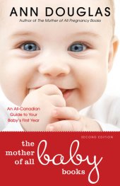 book The Mother of All Baby Books: An All-Canadian Guide to Your Baby's First Year