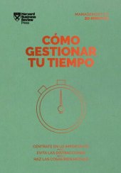 book Cómo gestionar tu tiempo. Serie Management en 20 minutos: Céntrate en lo importante, evita las distracciones, haz las cosas bien hechas