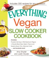 book The Everything Vegan Slow Cooker Cookbook: Includes Pumpkin-Ale Soup, Wild Mushroom Ragout, Chipotle Bean Salad, Peanut and Sesame Sauce Tofu, Bananas Foster and hundreds more!