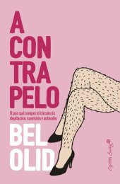 book A contrapelo: O por qué romper el círculo de depilación, sumisión y autoodio