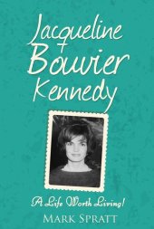 book Jacqueline Bouvier Kennedy: A Life Worth Living!