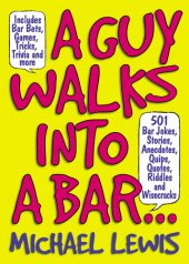 book A Guy Walks Into a Bar...: 501 Bar Jokes, Stories, Anecdotes, Quips, Quotes, Riddles, and Wisecracks