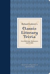 book Richard Lederer's Classic Literary Trivia: From Mythology, Shakespeare, and the Bible