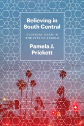 book Believing in South Central: Everyday Islam in the City of Angels