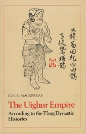 book The Uighur Empire, According to the T'ang Dynastic Histories: A Study in Sino-Uighur Relations 744-840