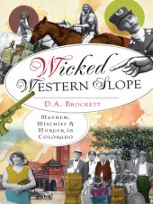 book Wicked Western Slope: Mayhem, Mischief and Murder in Colorado