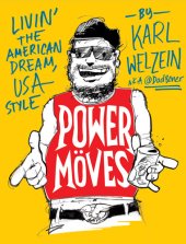 book Power Moves: A Guide to Livin' the American Dream, USA Style