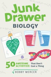 book Junk Drawer Biology: 50 Awesome Experiments That Don't Cost a Thing