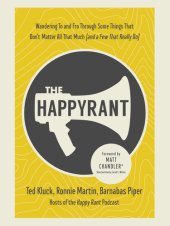 book The Happy Rant: Wandering To and Fro Through Some Things That Don't Matter All That Much (and a Few That Really Do)