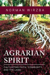 book Agrarian Spirit: Cultivating Faith, Community, and the Land