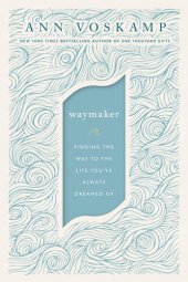 book WayMaker: Finding the Way to the Life You've Always Dreamed Of