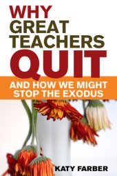 book Why Great Teachers Quit: And How We Might Stop the Exodus