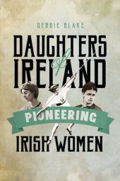 book Daughters of Ireland: Pioneering Irish Women