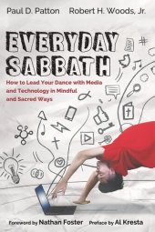 book Everyday Sabbath: How to Lead Your Dance with Media and Technology in Mindful and Sacred Ways