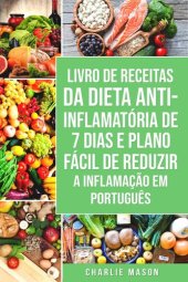 book Livro de Receitas da Dieta Anti-inflamatória de 7 Dias E Plano Fácil de Reduzir a Inflamação Em português