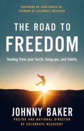 book The Road to Freedom: Healing from Your Hurts, Hang-ups, and Habits