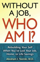 book Without a Job Who Am I: Rebuilding Your Self When You've Lost Your Job, Home, or Life Savings