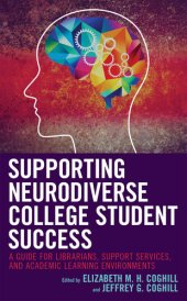 book Supporting Neurodiverse College Student Success: A Guide for Librarians, Student Support Services, and Academic Learning Environments