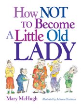 book How Not to Become a Little Old Lady