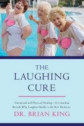 book The Laughing Cure: Emotional and Physical Healing—A Comedian Reveals Why Laughter Really Is the Best Medicine